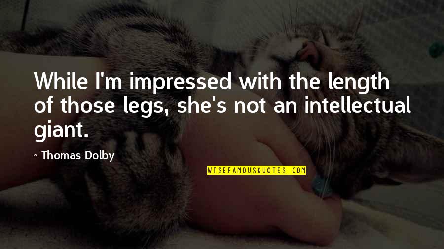 Samdef Quotes By Thomas Dolby: While I'm impressed with the length of those