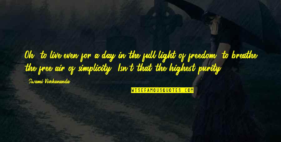 Samden Ling Quotes By Swami Vivekananda: Oh, to live even for a day in Samden Ling Quotes By Swami Vivekananda: Oh, to live even for a day in