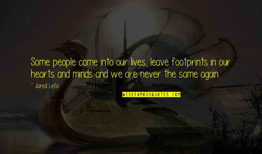 Same Again Quotes By Jared Leto: Some people come into our lives, leave footprints Same Again Quotes By Jared Leto: Some people come into our lives, leave footprints