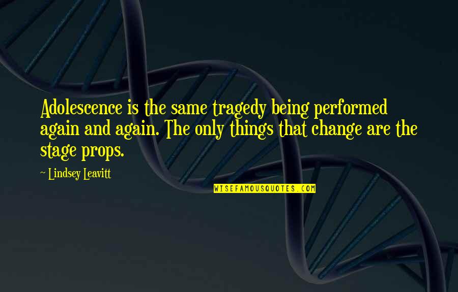 Same Again Quotes By Lindsey Leavitt: Adolescence is the same tragedy being performed again Same Again Quotes By Lindsey Leavitt: Adolescence is the same tragedy being performed again