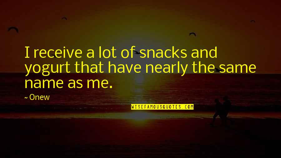 Same As Me Quotes By Onew: I receive a lot of snacks and yogurt