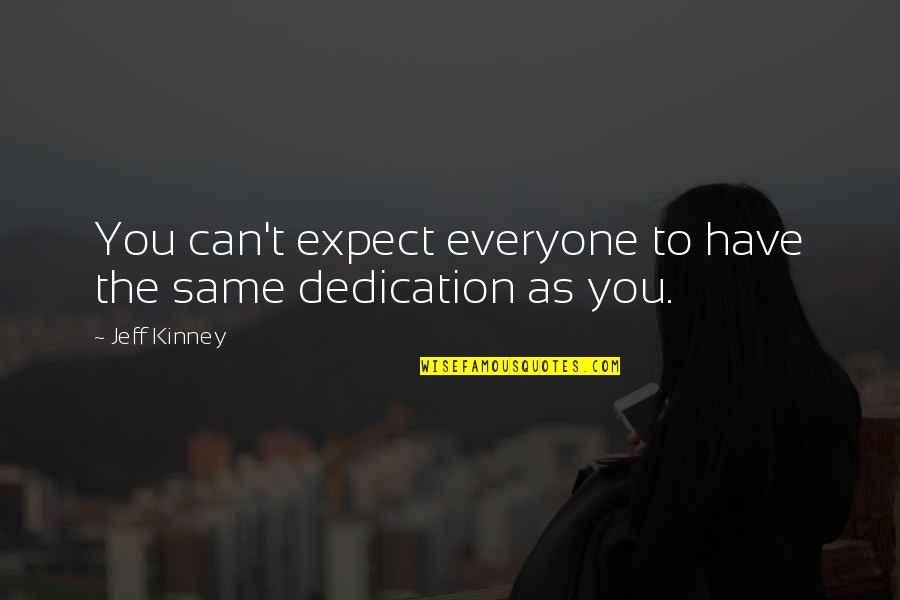 Same As You Quotes By Jeff Kinney: You can't expect everyone to have the same