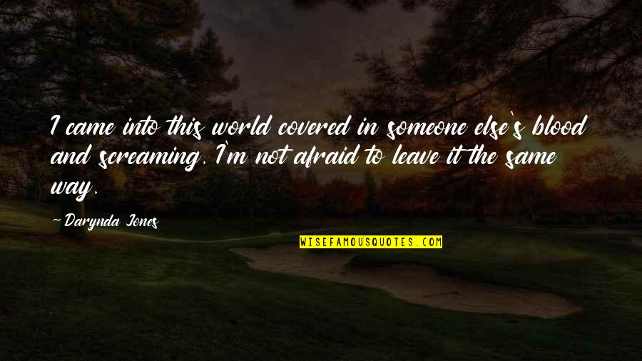 Same Blood Quotes By Darynda Jones: I came into this world covered in someone Same Blood Quotes By Darynda Jones: I came into this world covered in someone