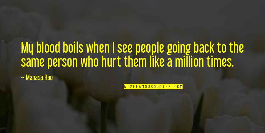 Same Blood Quotes By Manasa Rao: My blood boils when I see people going Same Blood Quotes By Manasa Rao: My blood boils when I see people going
