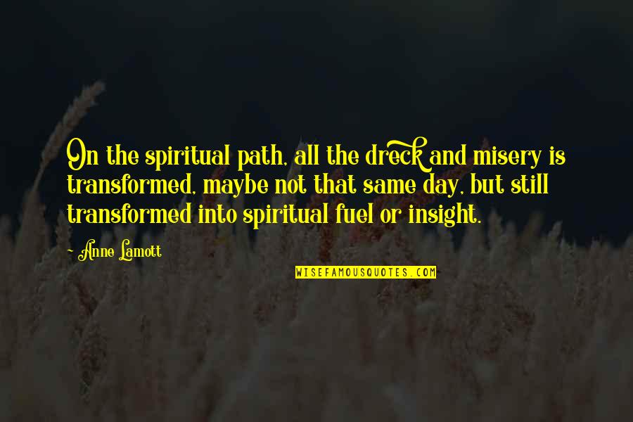 Same Day Quotes By Anne Lamott: On the spiritual path, all the dreck and