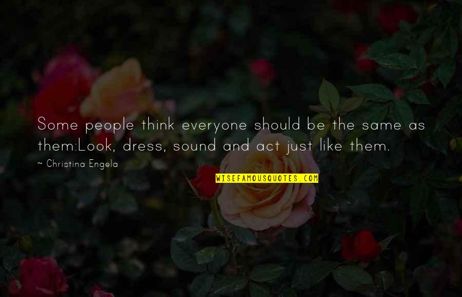 Same Dress Quotes By Christina Engela: Some people think everyone should be the same