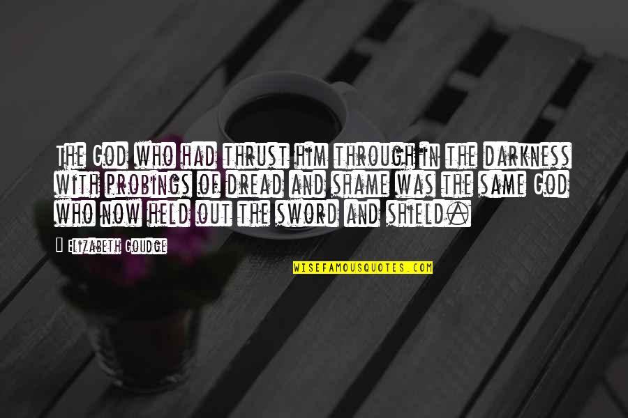 Same God Who Quotes By Elizabeth Goudge: The God who had thrust him through in