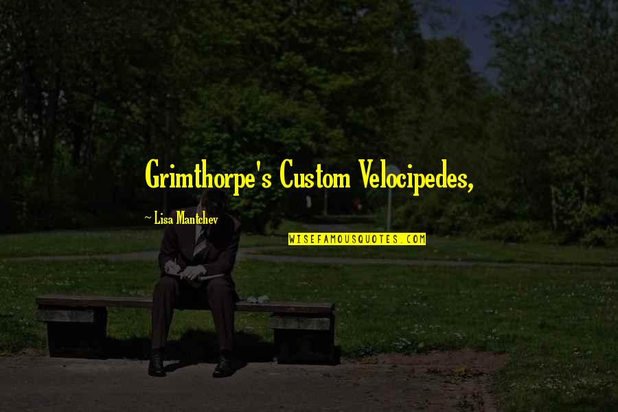 Same Hobby Quotes By Lisa Mantchev: Grimthorpe's Custom Velocipedes,