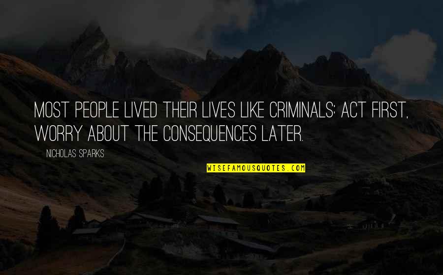 Same Name Funny Quotes By Nicholas Sparks: Most people lived their lives like criminals: act