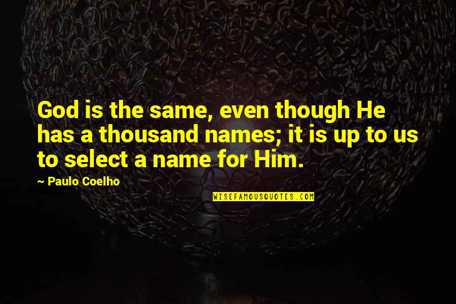 Same Names Quotes By Paulo Coelho: God is the same, even though He has