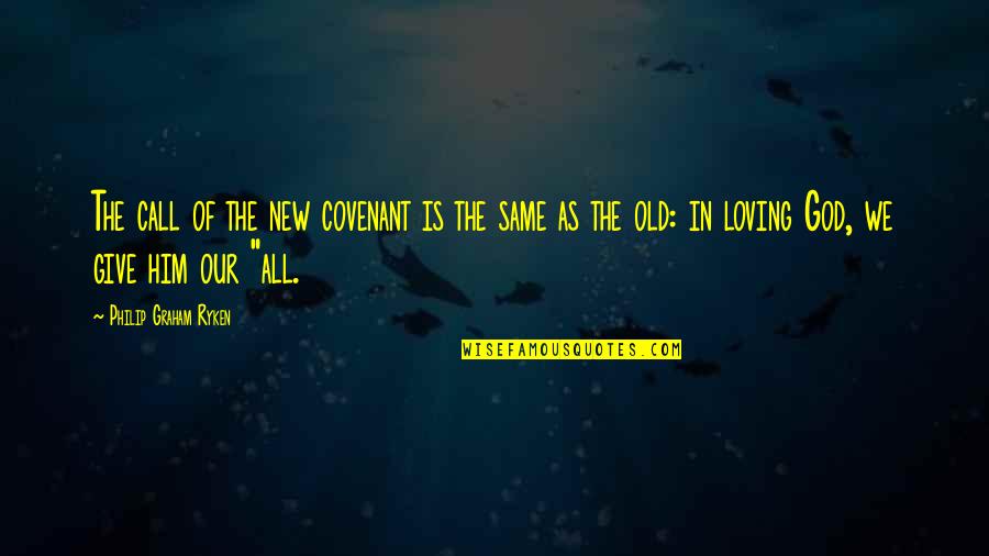 Same Old Same Quotes By Philip Graham Ryken: The call of the new covenant is the