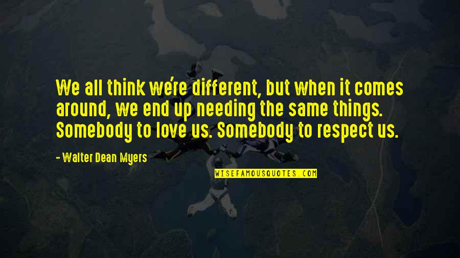 Same Respect Quotes By Walter Dean Myers: We all think we're different, but when it