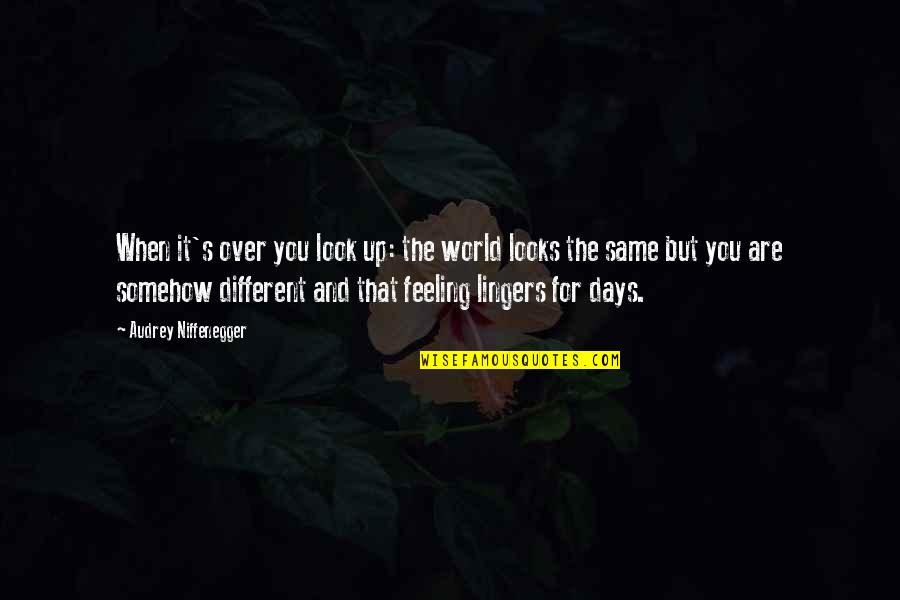 Same Same But Different Quotes By Audrey Niffenegger: When it's over you look up: the world Same Same But Different Quotes By Audrey Niffenegger: When it's over you look up: the world