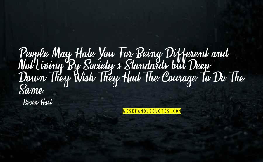 Same Same But Different Quotes By Kevin Hart: People May Hate You For Being Different and Same Same But Different Quotes By Kevin Hart: People May Hate You For Being Different and