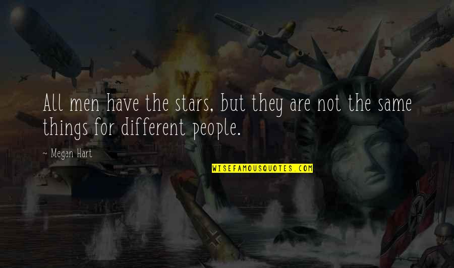 Same Same But Different Quotes By Megan Hart: All men have the stars, but they are