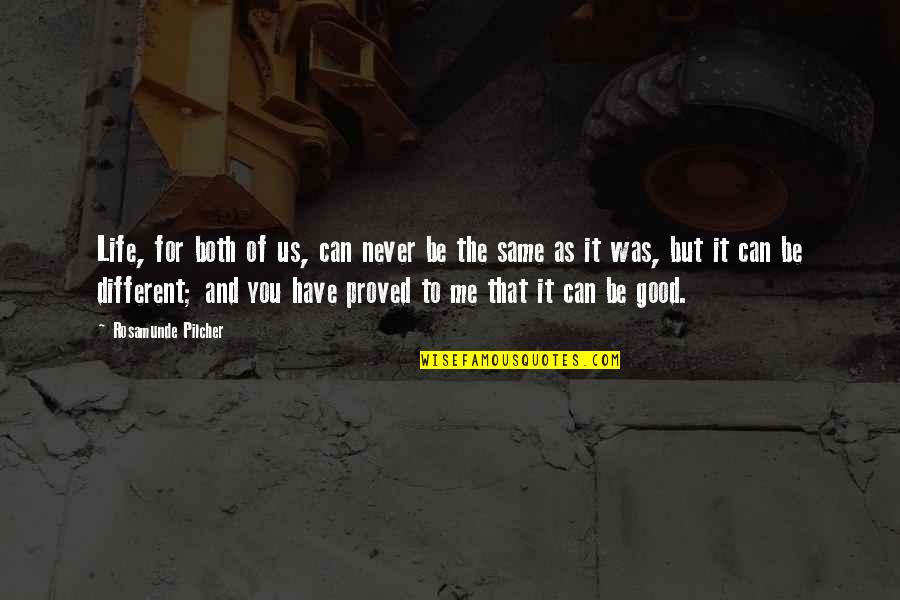 Same Same But Different Quotes By Rosamunde Pilcher: Life, for both of us, can never be Same Same But Different Quotes By Rosamunde Pilcher: Life, for both of us, can never be