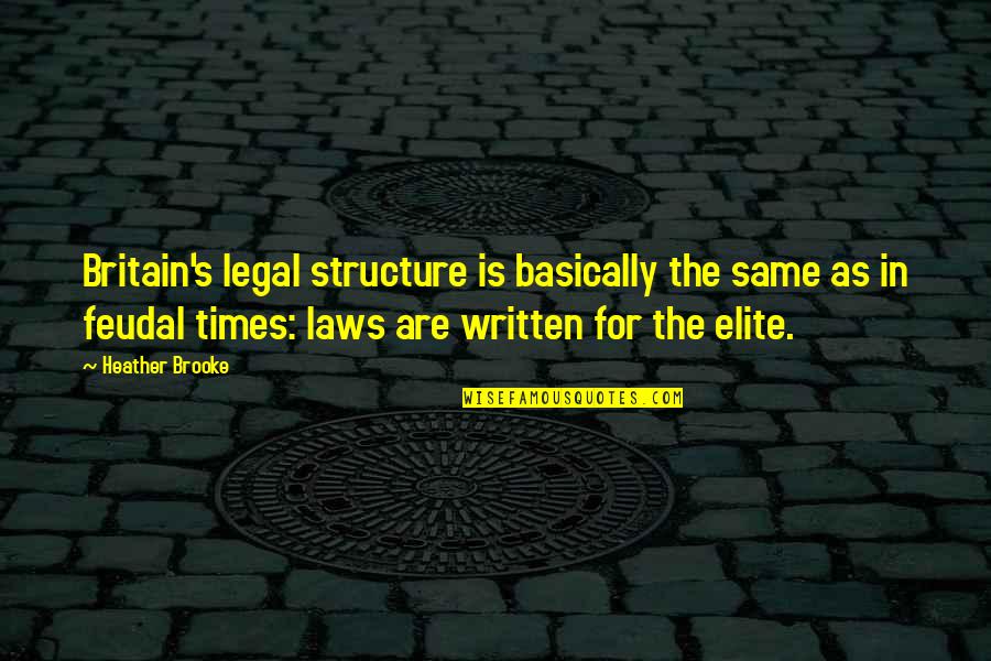 Same Thing Everyday Quotes By Heather Brooke: Britain's legal structure is basically the same as
