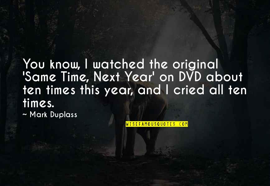 Same Time Next Year Quotes By Mark Duplass: You know, I watched the original 'Same Time,