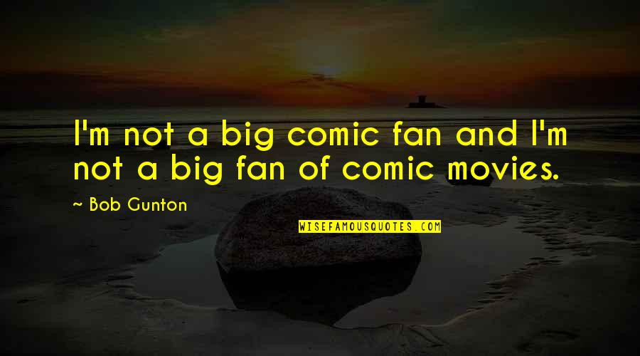 Samedov Saki Quotes By Bob Gunton: I'm not a big comic fan and I'm