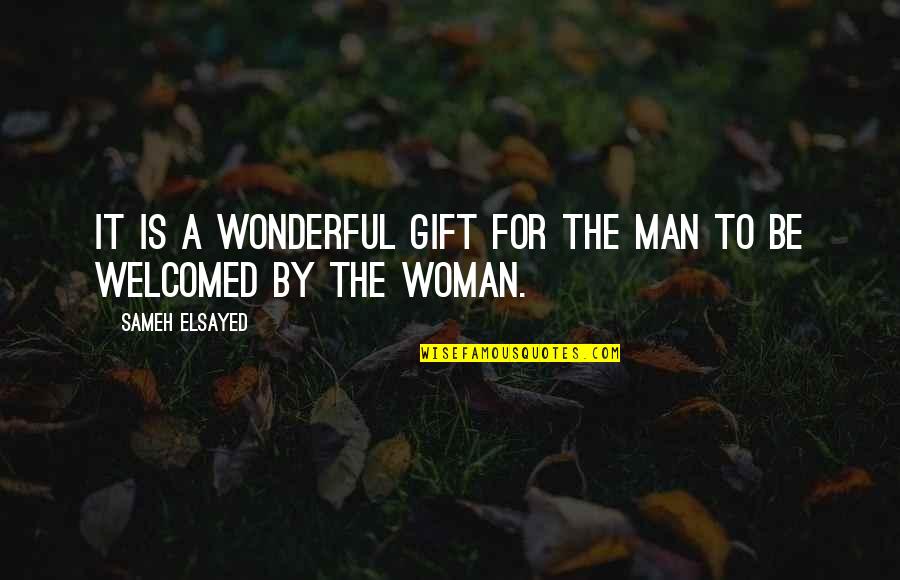 Sameh Quotes By Sameh Elsayed: It is a wonderful gift for the man