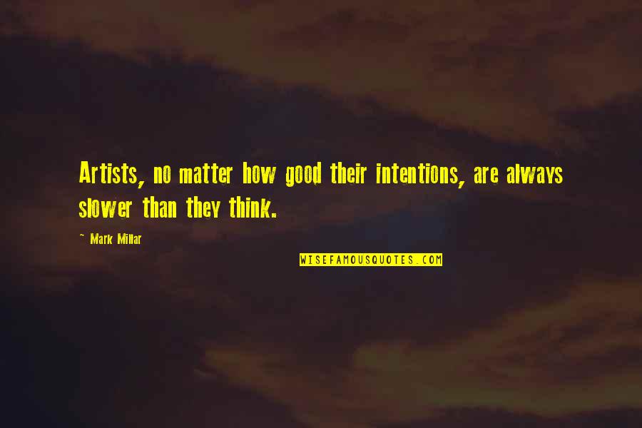 Samenwonen Quotes By Mark Millar: Artists, no matter how good their intentions, are