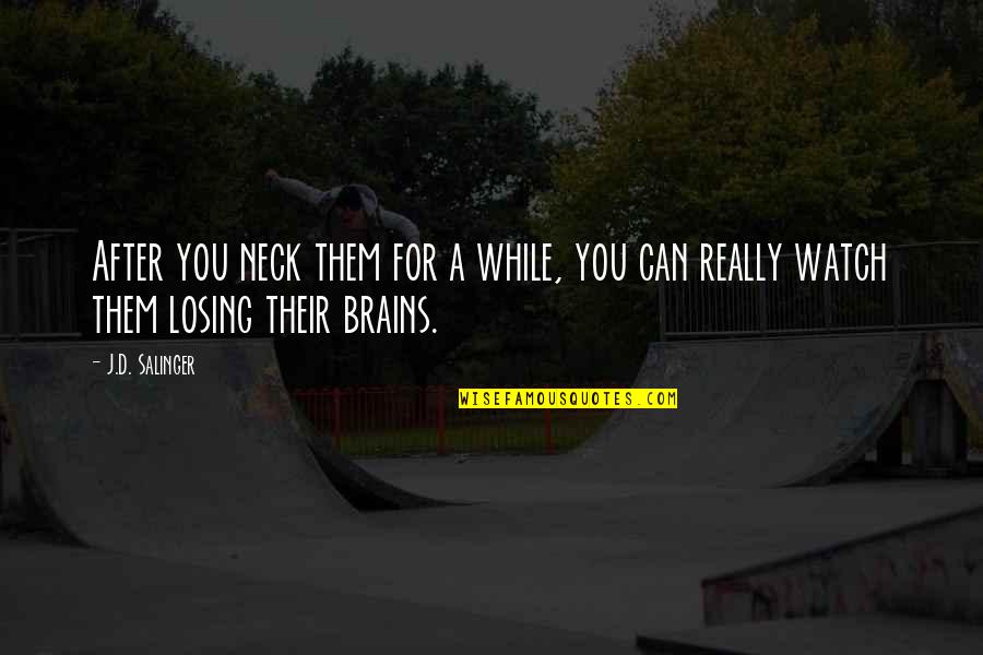 Samer El Quotes By J.D. Salinger: After you neck them for a while, you