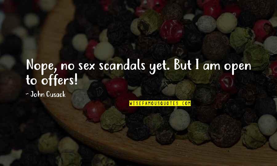 Sametime Application Quotes By John Cusack: Nope, no sex scandals yet. But I am