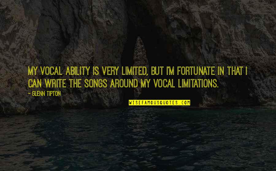 Sametrue Quotes By Glenn Tipton: My vocal ability is very limited, but I'm Sametrue Quotes By Glenn Tipton: My vocal ability is very limited, but I'm
