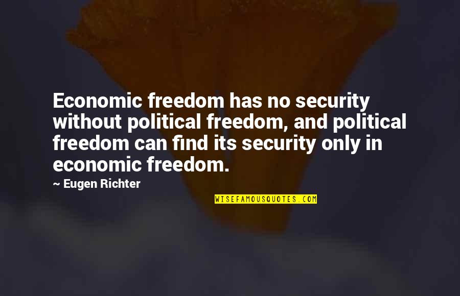 Samfundet Og Quotes By Eugen Richter: Economic freedom has no security without political freedom, Samfundet Og Quotes By Eugen Richter: Economic freedom has no security without political freedom,
