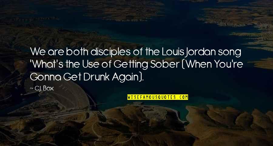 Samfundet Quotes By C.J. Box: We are both disciples of the Louis Jordan