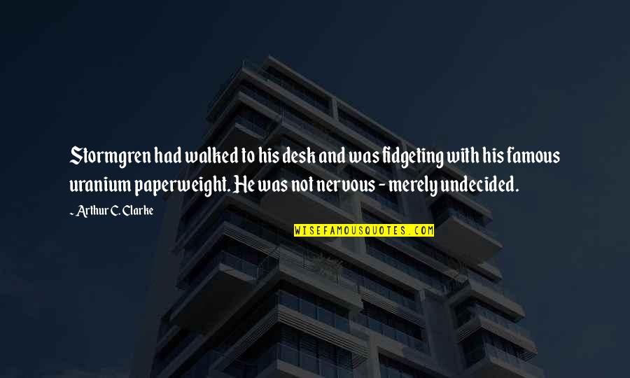 Samfunns Konomi Quotes By Arthur C. Clarke: Stormgren had walked to his desk and was