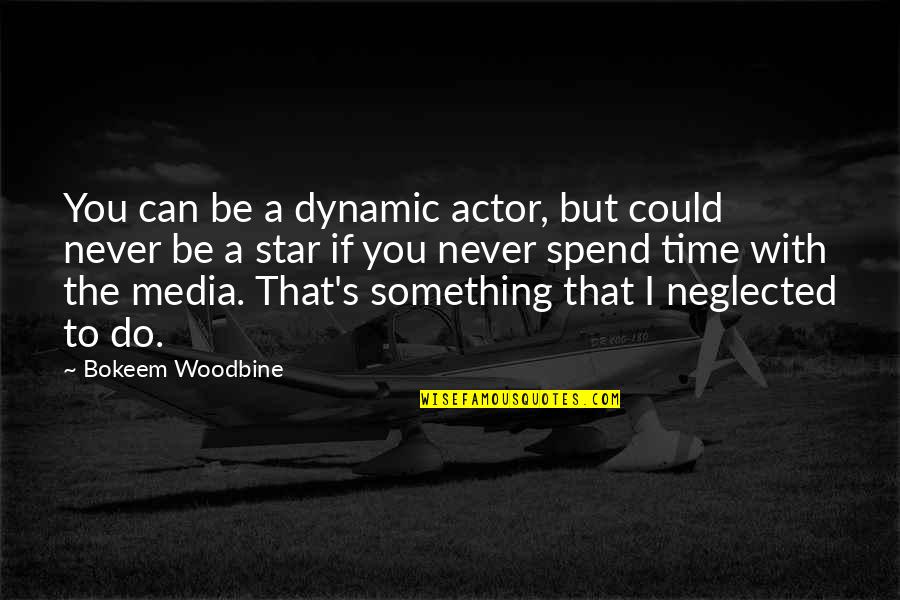 Samfunns Konomi Quotes By Bokeem Woodbine: You can be a dynamic actor, but could