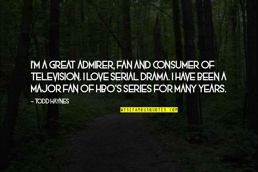 Samhain Quotes By Todd Haynes: I'm a great admirer, fan and consumer of Samhain Quotes By Todd Haynes: I'm a great admirer, fan and consumer of