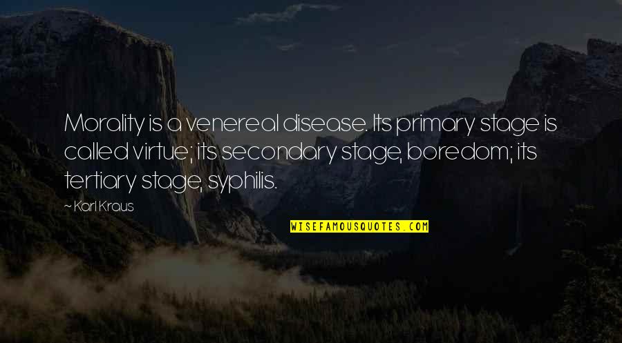 Sami Callihan Quotes By Karl Kraus: Morality is a venereal disease. Its primary stage Sami Callihan Quotes By Karl Kraus: Morality is a venereal disease. Its primary stage