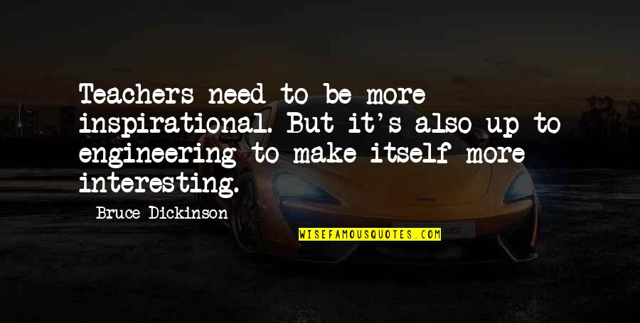 Sami Makarem Quotes By Bruce Dickinson: Teachers need to be more inspirational. But it's Sami Makarem Quotes By Bruce Dickinson: Teachers need to be more inspirational. But it's