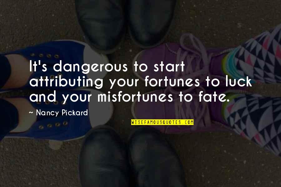 Samidha Guru Quotes By Nancy Pickard: It's dangerous to start attributing your fortunes to
