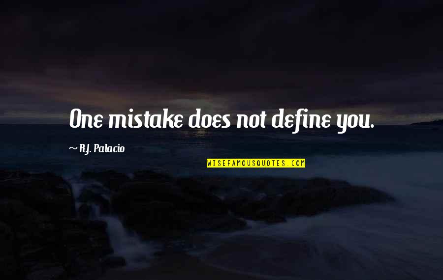 Samie Amos Quotes By R.J. Palacio: One mistake does not define you.