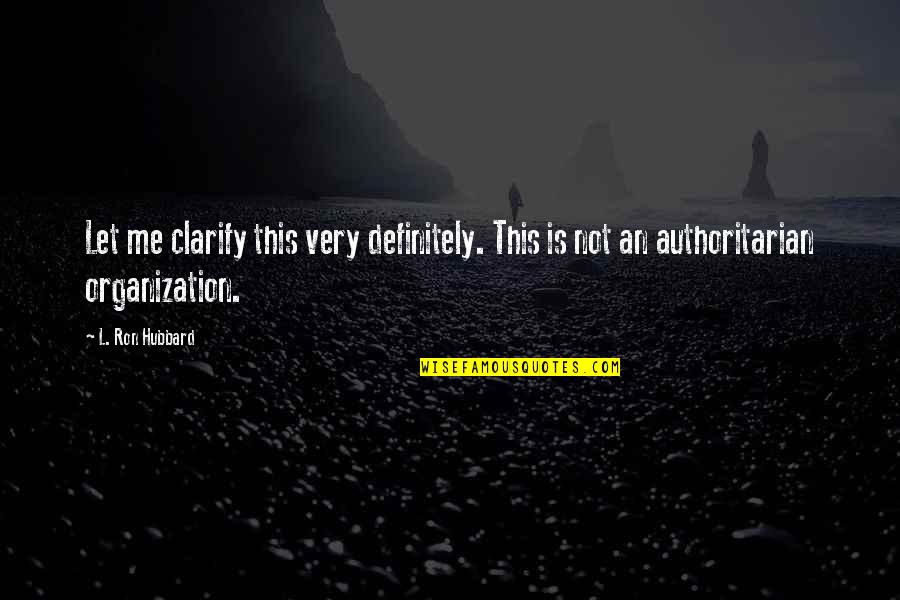 Samimi Orthopedic Group Quotes By L. Ron Hubbard: Let me clarify this very definitely. This is