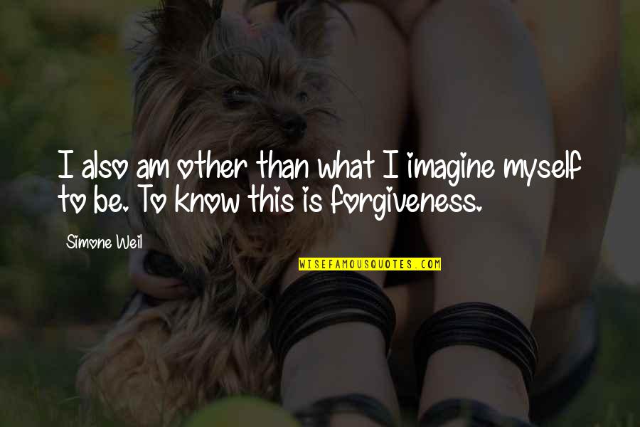 Samimi Orthopedic Group Quotes By Simone Weil: I also am other than what I imagine