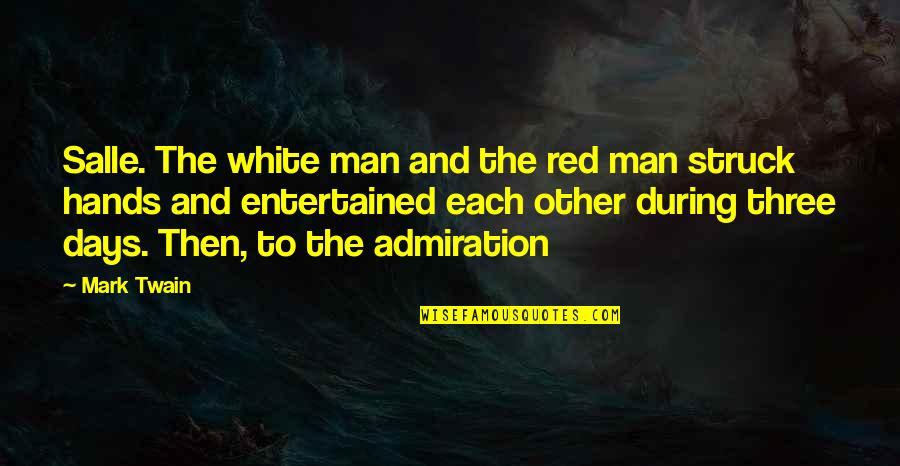 Samina Baig Quotes By Mark Twain: Salle. The white man and the red man