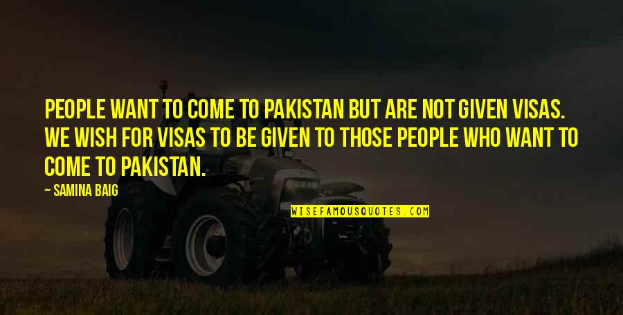 Samina Baig Quotes By Samina Baig: People want to come to Pakistan but are