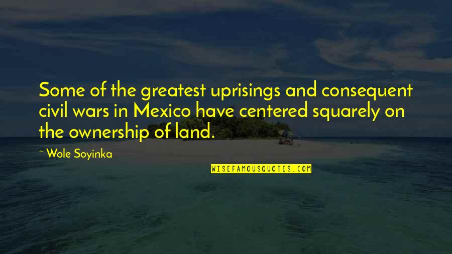 Samina Quotes By Wole Soyinka: Some of the greatest uprisings and consequent civil