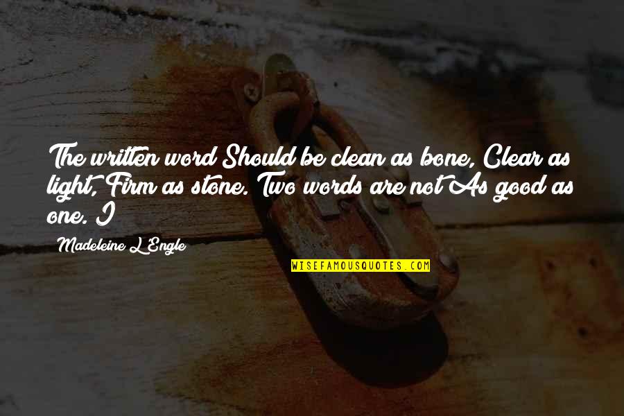 Samiotakis Quotes By Madeleine L'Engle: The written word Should be clean as bone, Samiotakis Quotes By Madeleine L'Engle: The written word Should be clean as bone,