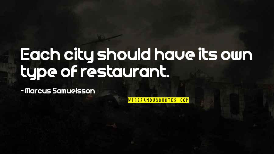 Samiotakis Quotes By Marcus Samuelsson: Each city should have its own type of Samiotakis Quotes By Marcus Samuelsson: Each city should have its own type of