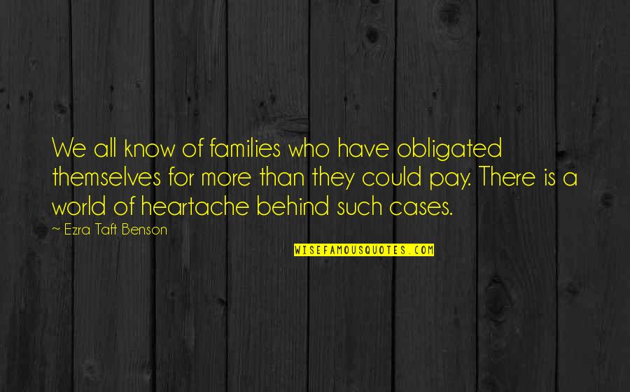 Samir Duran Quotes By Ezra Taft Benson: We all know of families who have obligated Samir Duran Quotes By Ezra Taft Benson: We all know of families who have obligated