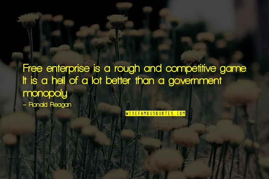 Samir Ghanem Quotes By Ronald Reagan: Free enterprise is a rough and competitive game.