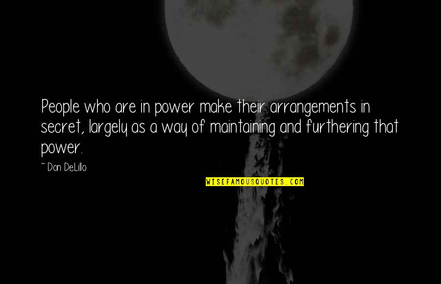 Samir Office Space Quotes By Don DeLillo: People who are in power make their arrangements Samir Office Space Quotes By Don DeLillo: People who are in power make their arrangements