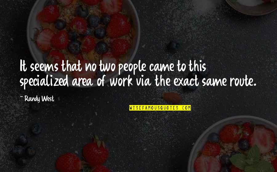 Samir Office Space Quotes By Randy West: It seems that no two people came to