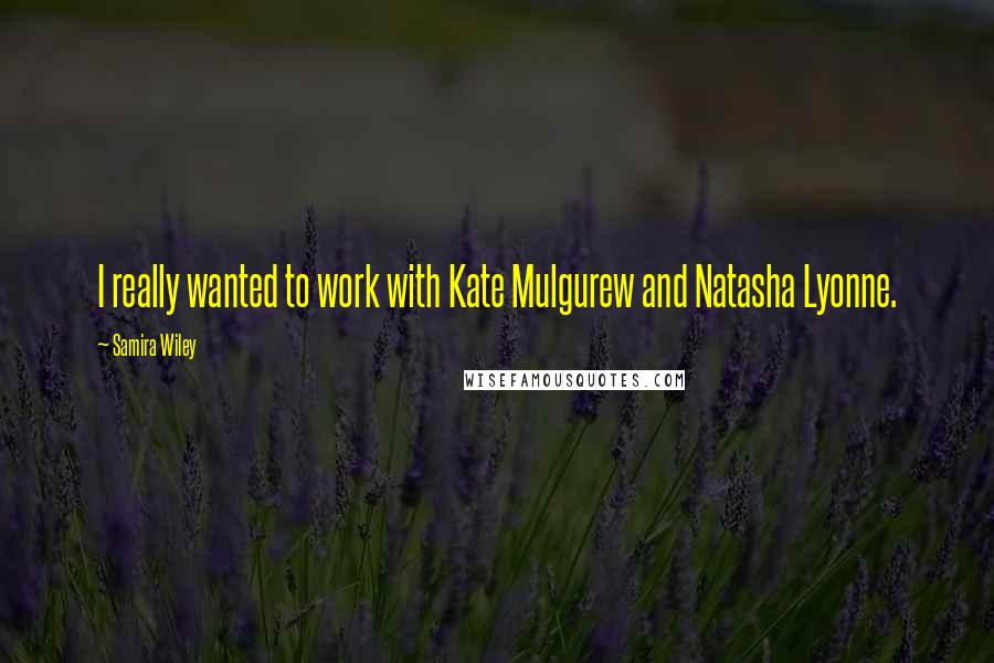 Samira Wiley quotes: I really wanted to work with Kate Mulgurew and Natasha Lyonne.