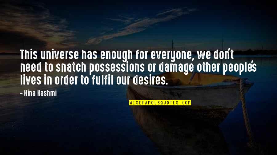 Samirah Quotes By Hina Hashmi: This universe has enough for everyone, we don't